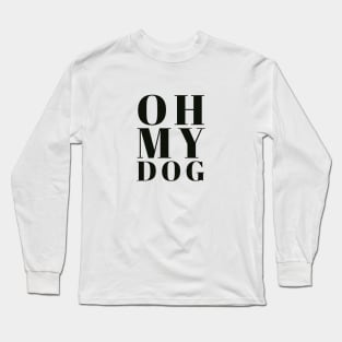 Oh My Dog Long Sleeve T-Shirt